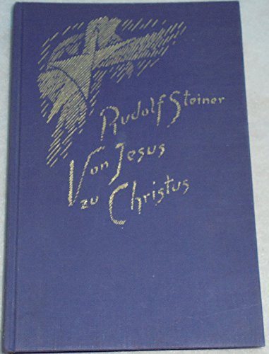 Von Jesus zu Christus: Elf Vorträge, Karlsruhe 1911 (Rudolf Steiner Gesamtausgabe: Schriften und Vorträge)