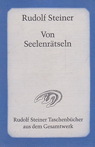 Von Seelenrätseln: Anthropologie und Anthroposophie. Max Dessoir über Anthroposophie. Franz Brentano (Ein Nachruf). Skizzenhafte Erweiterungen (Rudolf Steiner Taschenbücher aus dem Gesamtwerk) von Steiner Verlag, Dornach