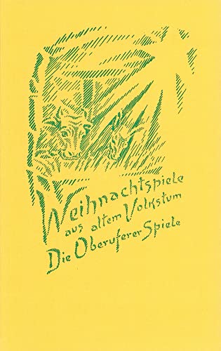 Weihnachtspiele aus altem Volkstum. Die Oberuferer Spiele: Das Oberuferer Paradeis-Spiel, Christgeburt-Spiel und Dreikönig-Spiel, mit einem Aufsatz