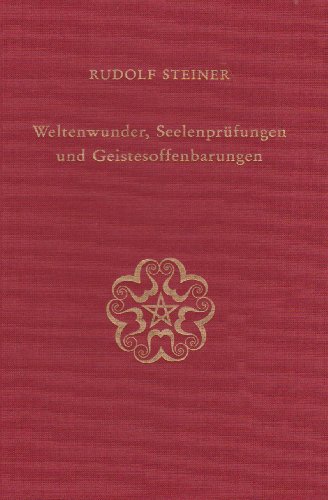 Weltenwunder, Seelenprüfungen und Geistesoffenbarungen: Elf Vorträge, München 1911 (Rudolf Steiner Gesamtausgabe: Schriften und Vorträge) von Steiner Verlag, Dornach