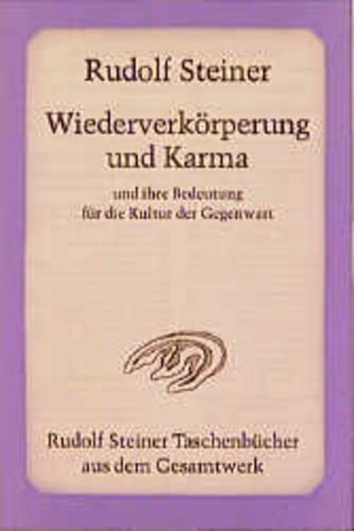 Wiederverkörperung und Karma und ihre Bedeutung für die Kultur der Gegenwart von Steiner Verlag Dornach