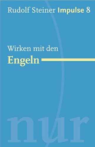 Wirken mit den Engeln: Werde ein Mensch mit Initiative: Ressourcen (Impulse) von Freies Geistesleben GmbH