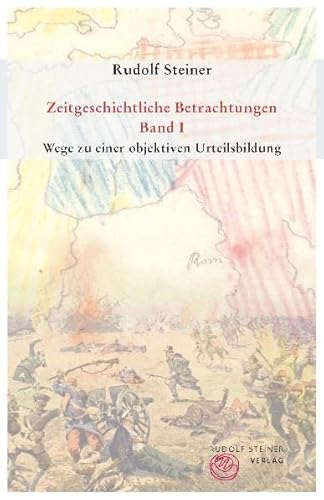 Zeitgeschichtliche Betrachtungen. Bd. 1: Wege zu einer objektiven Urteilsbildung / Bd. 2: Das Karma der Unwahrhaftigkeit / Bd. 3: Wirklichkeit okk. Impulse von Steiner Verlag, Dornach