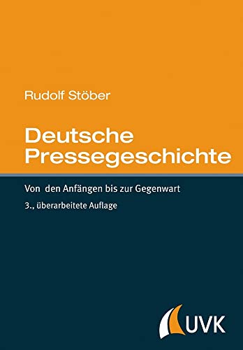 Deutsche Pressegeschichte: Von den Anfängen bis zur Gegenwart von Herbert von Halem Verlag