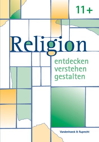 Religion entdecken – verstehen – gestalten. 11+: Ein Unterrichtswerk für den evangelischen Religionsunterricht. Einstieg in die Oberstufe
