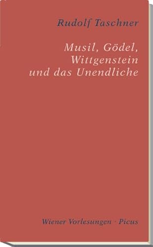 Musil, Gödel, Wittgenstein und das Unendliche (Wiener Vorlesungen)