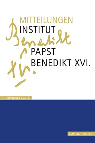 Mitteilungen Institut-Papst-Benedikt XVI.: Band 6 von Schnell & Steiner