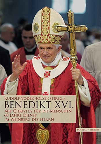 Benedikt XVI: Mit Christus für die Menschen. 60 Jahre Dienst im Weinberg des Herrn von Schnell & Steiner