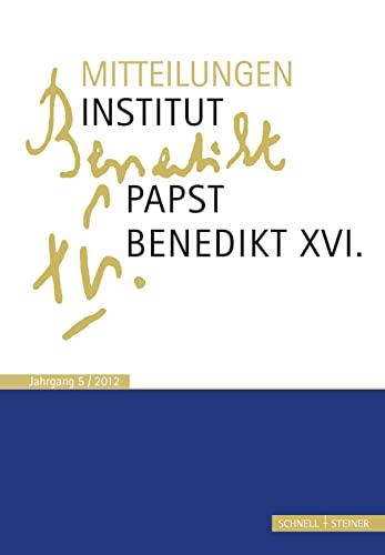Mitteilungen Institut-Papst-Benedikt XVI.: Bd. 5 von Schnell & Steiner
