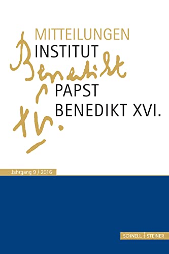 Mitteilungen Institut-Papst-Benedikt XVI.: Bd. 9 von Schnell & Steiner