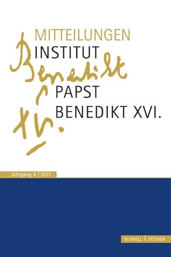 Mitteilungen des Institut-Papst-Benedikt XVI.: Bd. 4 (Mitteilungen Institut Papst Benedikt XVI.) von Schnell & Steiner