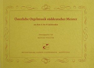 österliche Orgelmusik süddeutscher Meister. Sammlung