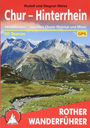 Chur - Hinterrhein: Mittelbünden - zwischen Churer Rheintal und Misox. 50 Touren. Mit GPS-Tracks (Rother Wanderführer)