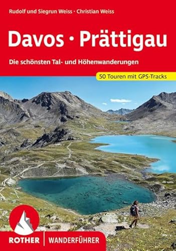 Davos - Prättigau: Die schönsten Tal- und Höhenwanderungen. 50 Touren. Mit GPS-Tracks (Rother Wanderführer) von Bergverlag Rother