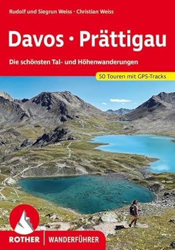 Davos - Prättigau: Die schönsten Tal- und Höhenwanderungen. 50 Touren. Mit GPS-Tracks (Rother Wanderführer)