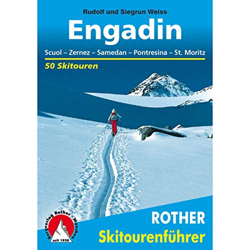 Engadin: Scuol - Zernez - Samedan - Pontresina - St. Moritz. 50 Skitouren (Rother Skitourenführer)