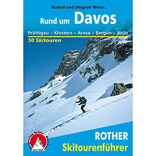 Rund um Davos: Prättigau - Klosters - Arosa - Bergün - Bivio. 50 Skitouren (Rother Skitourenführer) von Bergverlag Rother