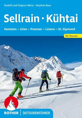 Sellrain - Kühtai: Kematen - Gries - Praxmar - Lüsens - St. Sigmund. 50 Skitouren (Rother Skitourenführer)