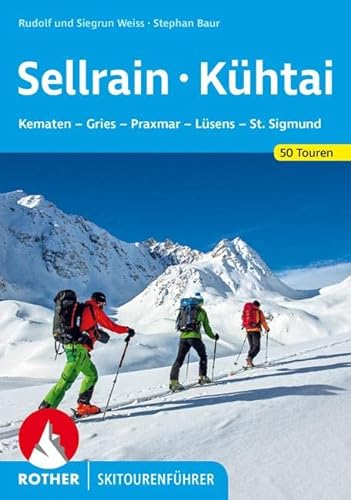 Sellrain - Kühtai: Kematen - Gries - Praxmar - Lüsens - St. Sigmund. 50 Skitouren (Rother Skitourenführer)