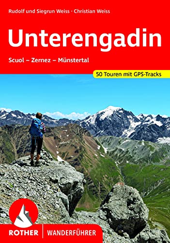 Unterengadin: Scuol - Zernez - Münstertal. 50 Touren. Mit GPS-Daten (Rother Wanderführer)