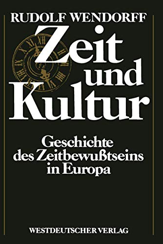 Zeit und Kultur: Geschichte des Zeitbewußtseins in Europa (German Edition) von VS Verlag für Sozialwissenschaften