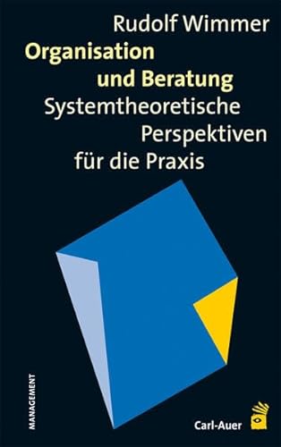 Organisation und Beratung: Systemtheoretische Perspektiven für die Praxis