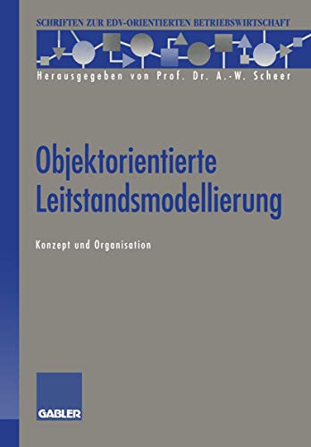 Objektorientierte Leitstandsmodellierung: Konzept und Organisation (Schriften zur EDV-orientierten Betriebswirtschaft)