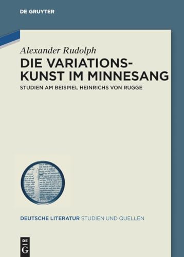 Die Variationskunst im Minnesang: Studien am Beispiel Heinrichs von Rugge (Deutsche Literatur. Studien und Quellen, 28, Band 28)