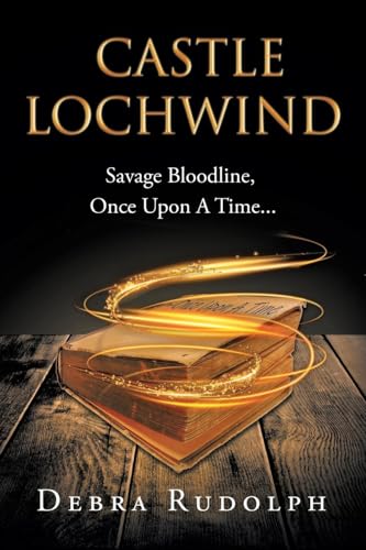 Castle Lochwind: Savage Bloodline, Once Upon A Time... von Page Publishing Inc