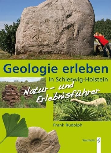 Geologie erleben in Schleswig-Holstein: Natur- und Erlebnisführer