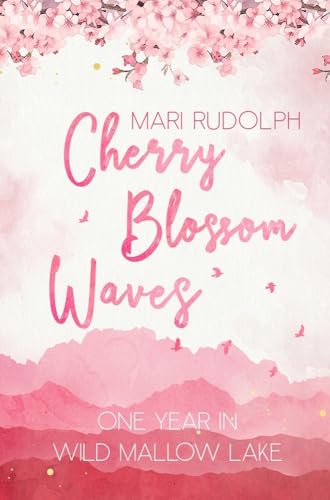 Cherry Blossom Waves: One Year In Wild Mallow Lake von tolino media