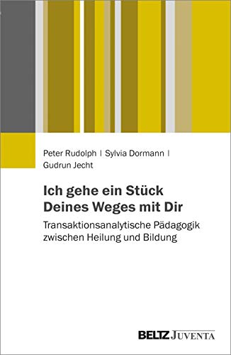 Ich gehe ein Stück Deines Weges mit Dir: Transaktionsanalytische Pädagogik zwischen Heilung und Bildung Ich gehe ein Stück Deines Weges mit Dir: Transaktionsanalytische Pädagogik zwischen Heilung und Bildung von Beltz