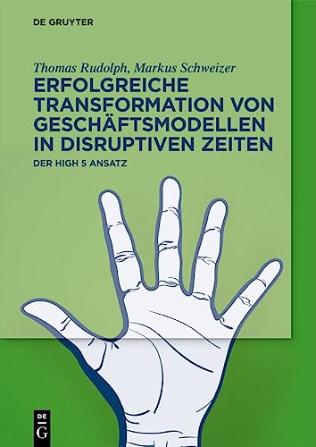 Erfolgreiche Transformation von Geschäftsmodellen in disruptiven Zeiten: Der High 5 Ansatz von de Gruyter