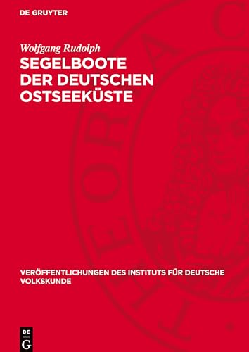 Segelboote der Deutschen Ostseeküste (Veröffentlichungen Des Instituts Für Deutsche Volkskunde) von De Gruyter