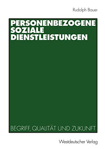 Personenbezogene Soziale Dienstleistungen: Begriff, Qualität Und Zukunft (German Edition) von VS Verlag für Sozialwissenschaften