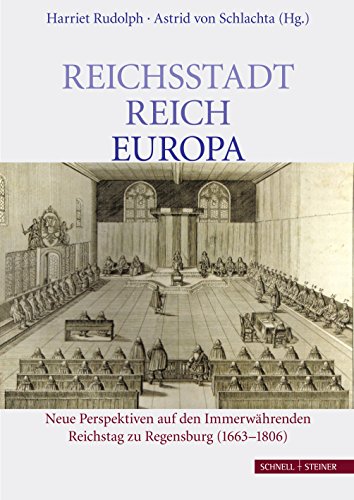 Reichsstadt - Reich - Europa: Neue Perspektiven auf den Immerwährenden Reichstag zu Regensburg (1663-1806) (Psychologie Sociale, Band 2749)