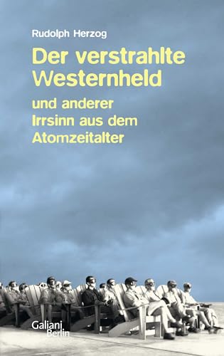 Der verstrahlte Westernheld und anderer Irrsinn aus dem Atomzeitalter von Galiani-Berlin