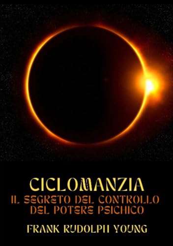 Ciclomanzia: Il segreto del controllo del potere psichico von Stargatebook