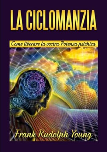 La Ciclomanzia: Come liberare la vostra Potenza psichica