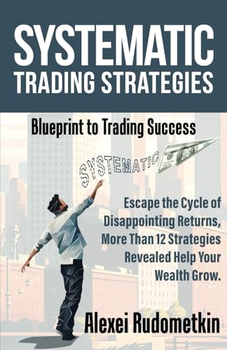 Systematic Trading Strategies: Blueprint to Trading Success von selfpublishing.com