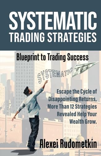 Systematic Trading Strategies: Blueprint to Trading Success von selfpublishing.com