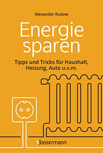 Energie sparen - Tipps und Tricks für Haushalt, Heizung, Auto u.v.m. Mit Checklisten für Einsparpotentiale: Was jeder ganz einfach machen kann, um Gas, Strom und Geld zu sparen - Energie sparen - Tipps und Tricks für Haushalt, Heizung, Auto u.v.m. Mit Checklisten für Einsparpotentiale: Was jeder ganz einfach machen kann, um Gas, Strom und Geld zu sparen -