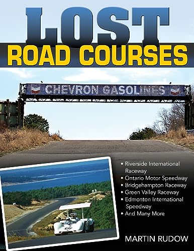 Lost Road Courses: Riverside, Ontario, Bridgehampton & More von CarTech, Inc.