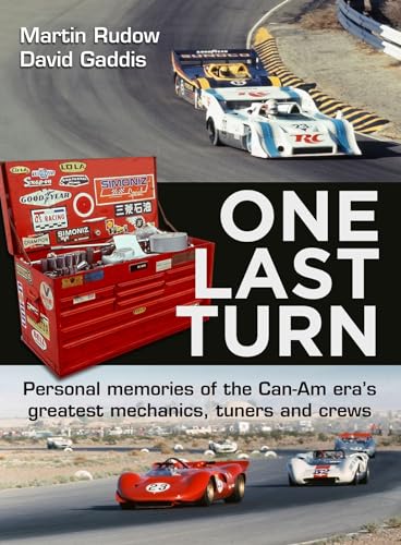 One Last Turn: Personal Memories of the Can-Am Era’s Greatest Mechanics, Tuners and Crews