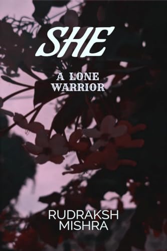 She: a lone warrior She: a lone warrior von Notion Press