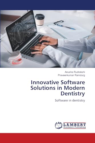 Innovative Software Solutions in Modern Dentistry: Software in dentistry von LAP LAMBERT Academic Publishing