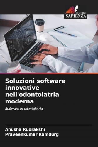 Soluzioni software innovative nell'odontoiatria moderna: Software in odontoiatria von Edizioni Sapienza