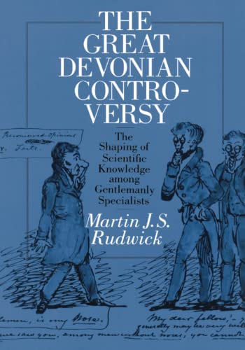 The Great Devonian Controversy: The Shaping of Scientific Knowledge among Gentlemanly Specialists (Science and Its Conceptual Foundations series)
