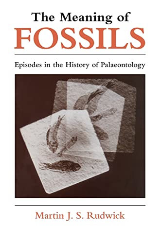 The Meaning of Fossils: Episodes in the History of Palaeontology (Emersion: Emergent Village resources for communities of faith) von University of Chicago Press