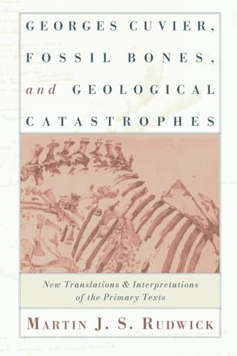 Georges Cuvier, Fossil Bones, and Geological Catastrophes: New Translations and Interpretations of the Primary Texts von University of Chicago Press